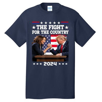 Kamala Harris Vs Trump The Fight For The Country 2024 Tall T-Shirt