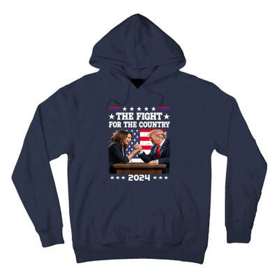 Kamala Harris Vs Trump The Fight For The Country 2024 Tall Hoodie