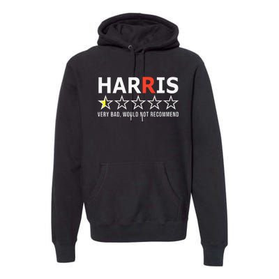 Kamala Harris Very Bad Would Not Recommend Vote Trump Premium Premium Hoodie