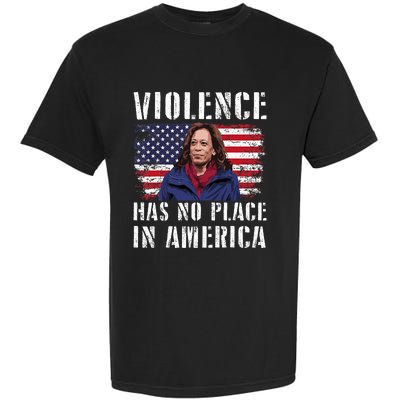 Kamala Harris Violence Has No Place In America Garment-Dyed Heavyweight T-Shirt