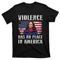 Kamala Harris Violence Has No Place In America T-Shirt