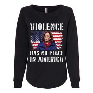 Kamala Harris Violence Has No Place In America Womens California Wash Sweatshirt