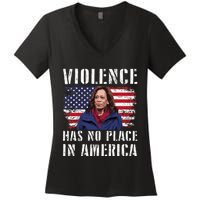 Kamala Harris Violence Has No Place In America Women's V-Neck T-Shirt