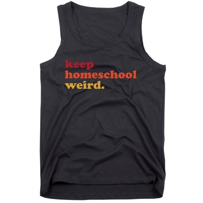 Keep Homeschool Weird Teacher Funny Homeschool Mom Tank Top