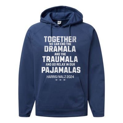 Kamala Harris Walz 2024 We Can End Dramala Traumala Performance Fleece Hoodie