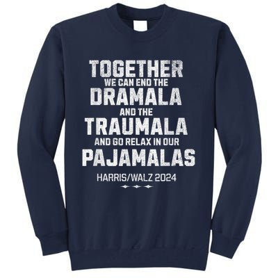 Kamala Harris Walz 2024 We Can End Dramala Traumala Tall Sweatshirt