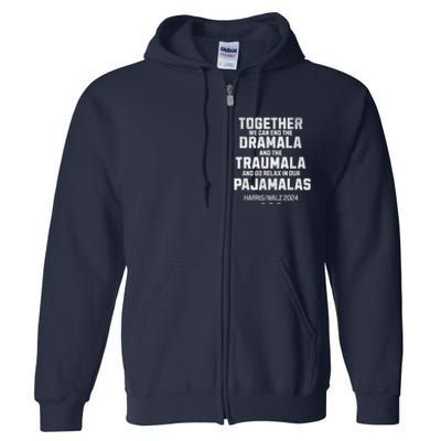 Kamala Harris Walz 2024 We Can End Dramala Traumala Full Zip Hoodie