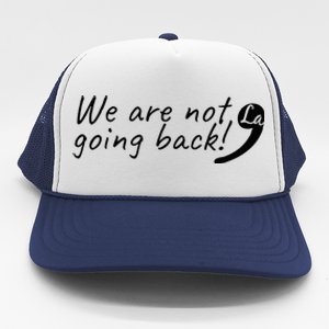 Kamala Harris  We Are Not Going Back Comma Trucker Hat