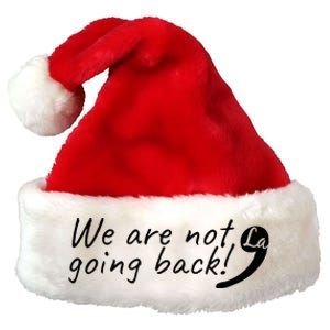 Kamala Harris  We Are Not Going Back Comma Premium Christmas Santa Hat