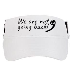 Kamala Harris  We Are Not Going Back Comma Adult Drive Performance Visor