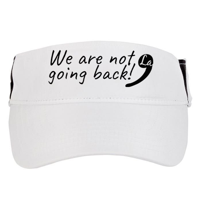 Kamala Harris  We Are Not Going Back Comma Adult Drive Performance Visor