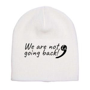 Kamala Harris  We Are Not Going Back Comma Short Acrylic Beanie