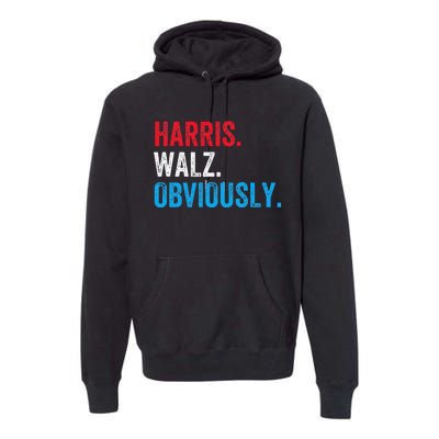 Kamala Harris Walz Obviously 2024 Election Vote Tim Waltz Premium Hoodie