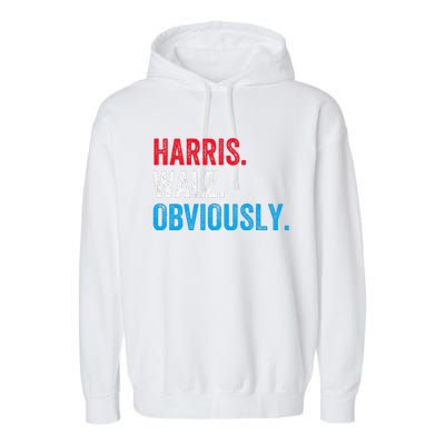 Kamala Harris Walz Obviously 2024 Election Vote Tim Waltz Garment-Dyed Fleece Hoodie