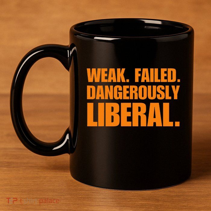 Kamala Harris Weak Failed Dangerously Liberal 11oz C Handle Ceramic Mug