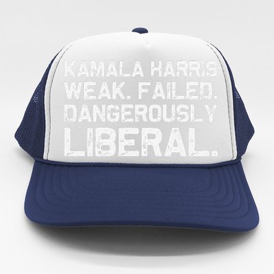 Kamala Harris Weak Failed Dangerously Liberal Trucker Hat