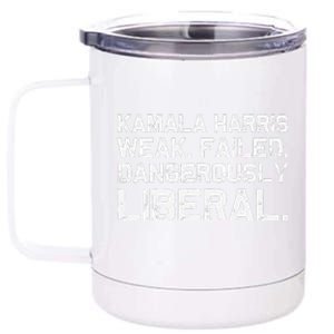 Kamala Harris Weak Failed Dangerously Liberal 12 oz Stainless Steel Tumbler Cup