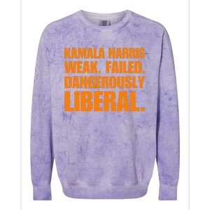 Kamala Harris Weak Failed Dangerously Liberal Colorblast Crewneck Sweatshirt