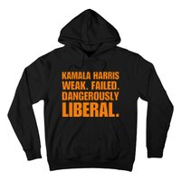 Kamala Harris Weak Failed Dangerously Liberal Hoodie