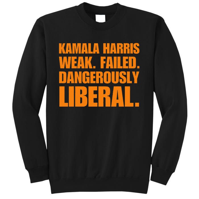 Kamala Harris Weak Failed Dangerously Liberal Sweatshirt