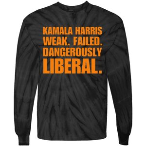 Kamala Harris Weak Failed Dangerously Liberal Tie-Dye Long Sleeve Shirt