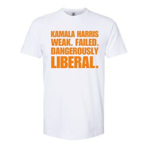 Kamala Harris Weak Failed Dangerously Liberal Softstyle CVC T-Shirt