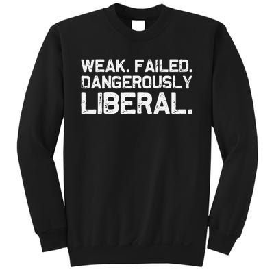 Kamala Harris Weak Failed Dangerously Liberal Sweatshirt