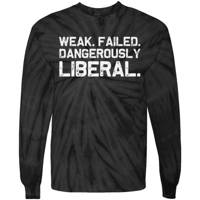 Kamala Harris Weak Failed Dangerously Liberal Tie-Dye Long Sleeve Shirt