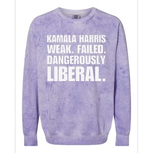 Kamala Harris Weak Failed Dangerously Liberal Colorblast Crewneck Sweatshirt