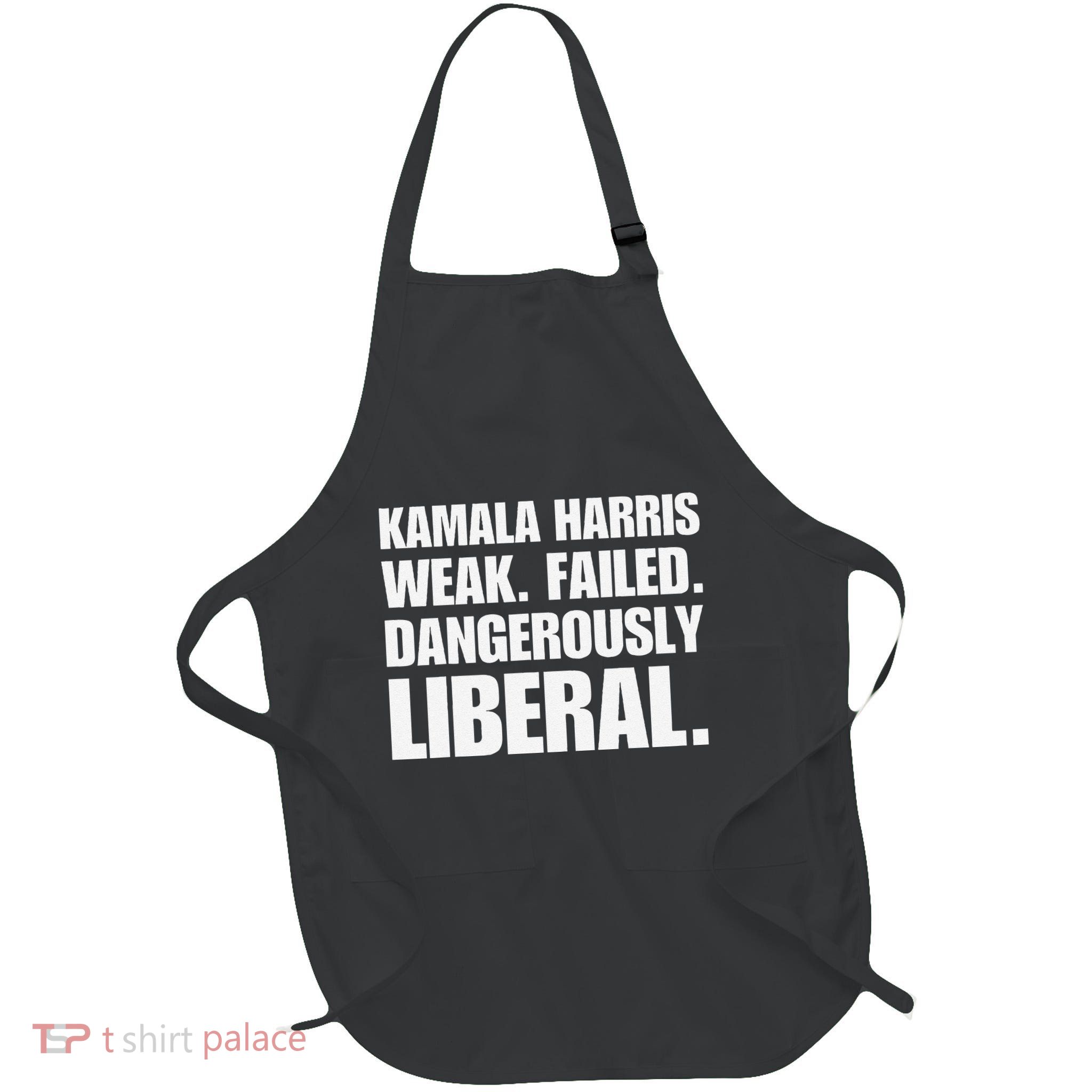 Kamala Harris Weak Failed Dangerously Liberal Apron