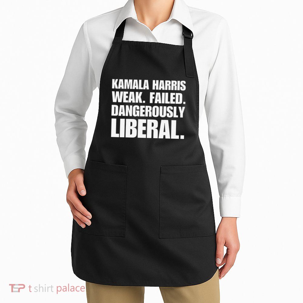 Kamala Harris Weak Failed Dangerously Liberal Apron