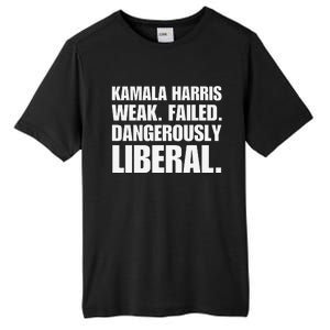 Kamala Harris Weak Failed Dangerously Liberal Tall Fusion ChromaSoft Performance T-Shirt