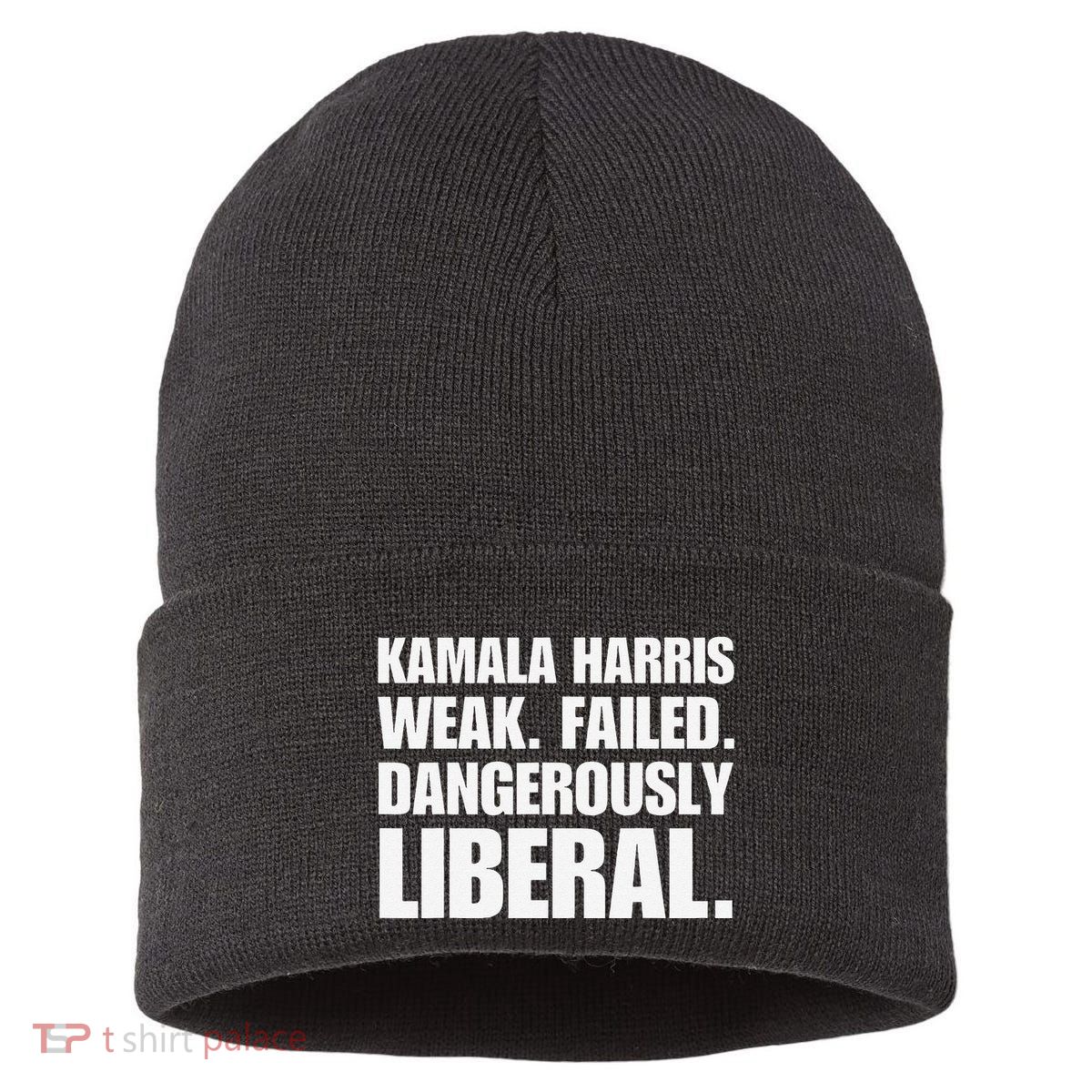 Kamala Harris Weak Failed Dangerously Liberal Sustainable Knit Beanie