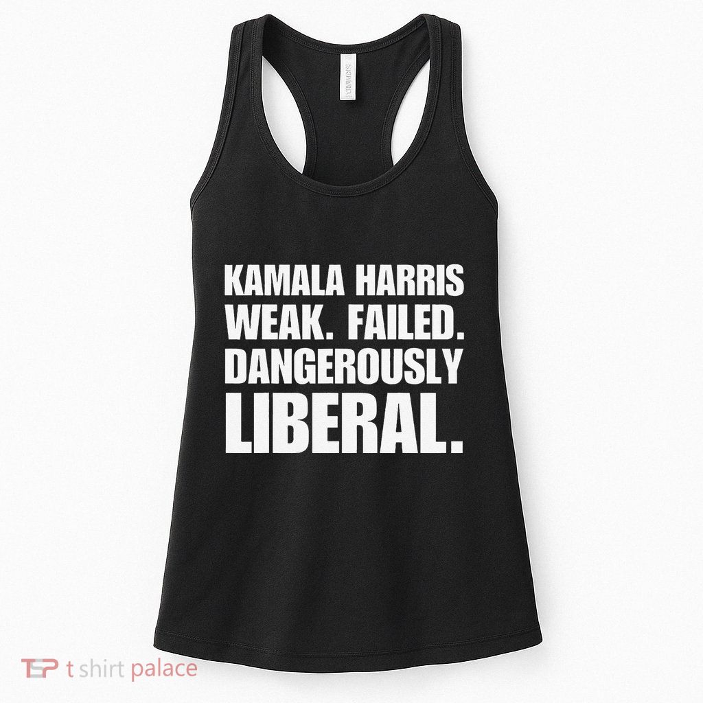 Kamala Harris Weak Failed Dangerously Liberal Womens Tank Top