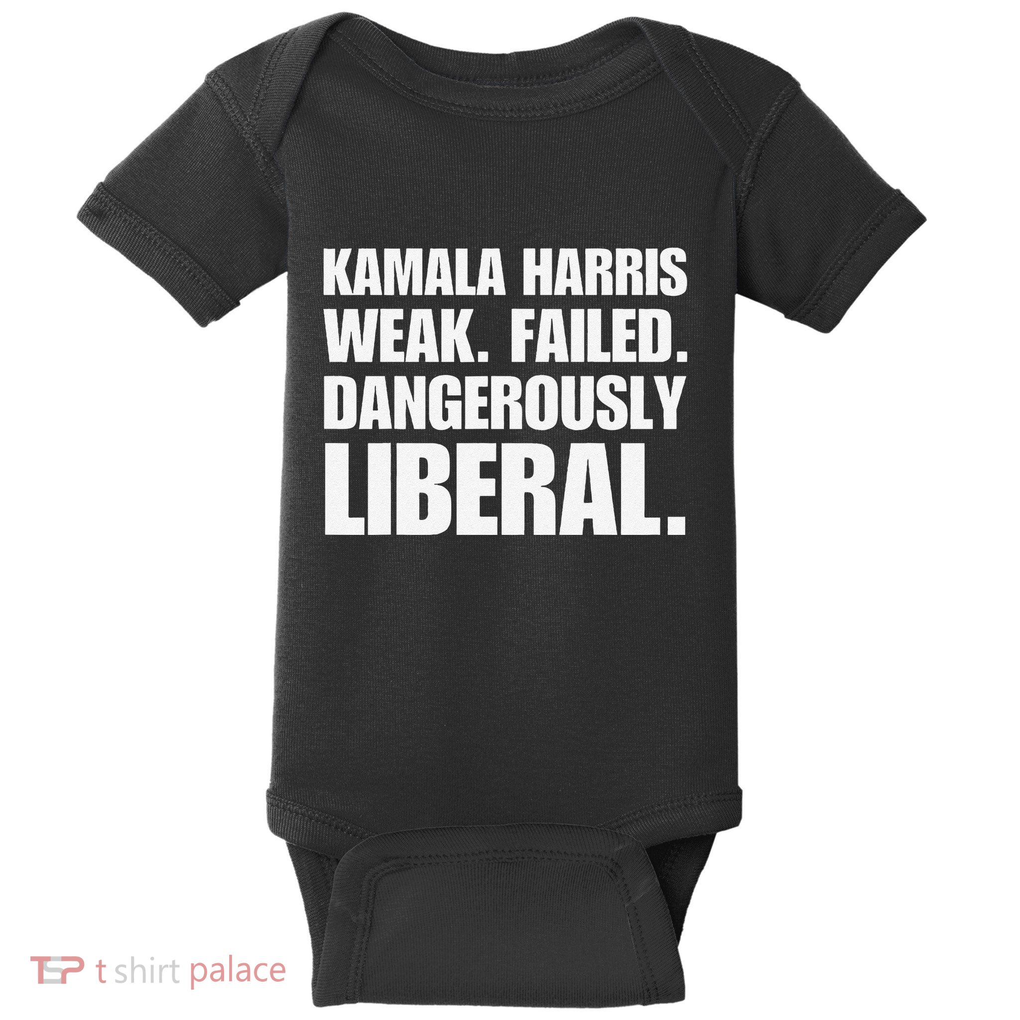 Kamala Harris Weak Failed Dangerously Liberal Baby Bodysuit