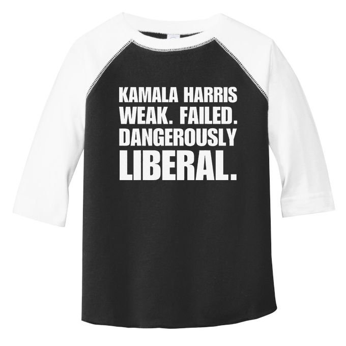 Kamala Harris Weak Failed Dangerously Liberal Toddler Fine Jersey T-Shirt