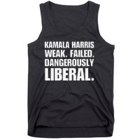 Kamala Harris Weak Failed Dangerously Liberal Tank Top