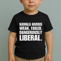 Kamala Harris Weak Failed Dangerously Liberal Toddler T-Shirt