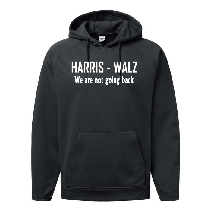 Kamala Harris Walz We Are Not Going Back Performance Fleece Hoodie