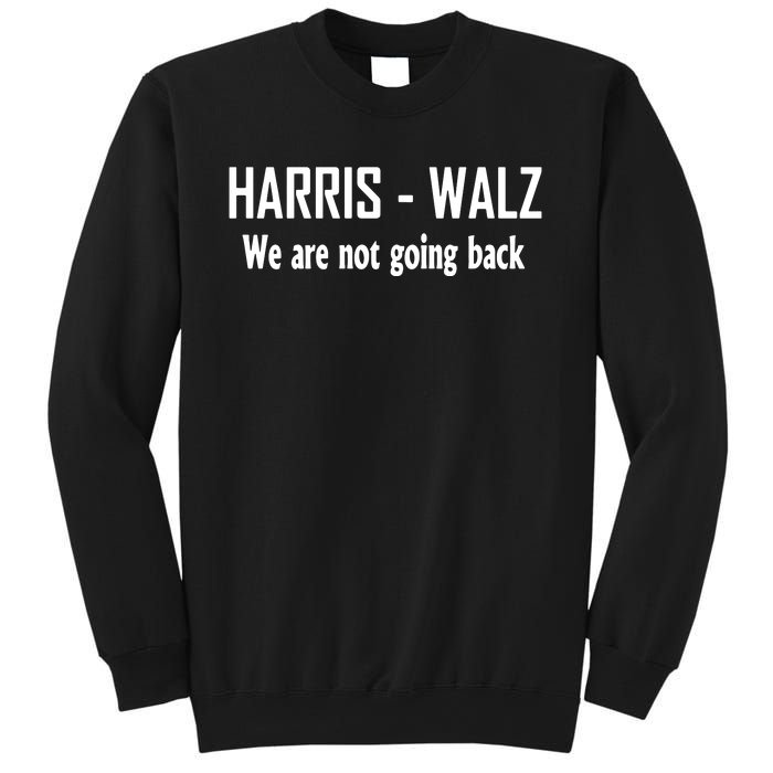 Kamala Harris Walz We Are Not Going Back Sweatshirt