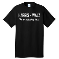 Kamala Harris Walz We Are Not Going Back Tall T-Shirt