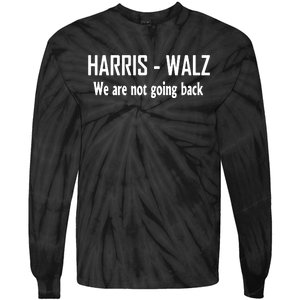 Kamala Harris Walz We Are Not Going Back Tie-Dye Long Sleeve Shirt