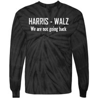 Kamala Harris Walz We Are Not Going Back Tie-Dye Long Sleeve Shirt