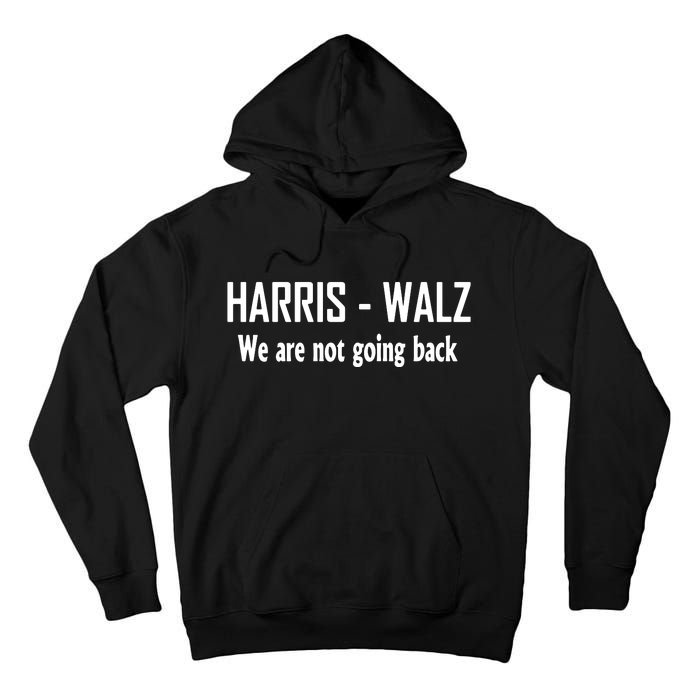 Kamala Harris Walz We Are Not Going Back Tall Hoodie