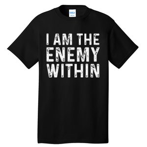 Kamala Harris Walz 2024 I Am The Enemy Within Tall T-Shirt