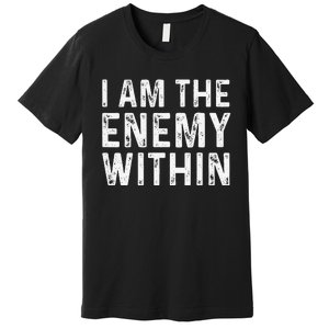 Kamala Harris Walz 2024 I Am The Enemy Within Premium T-Shirt