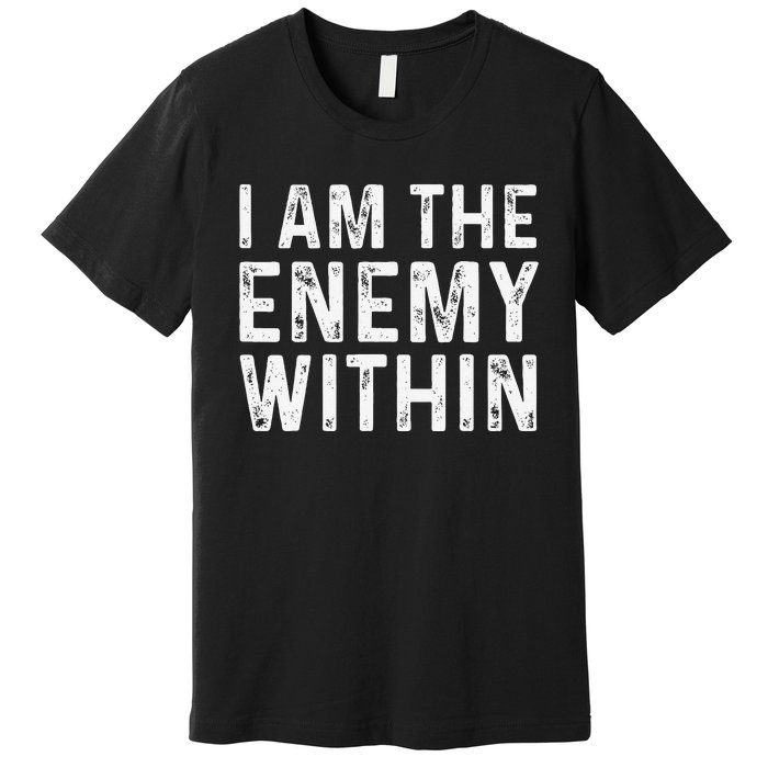 Kamala Harris Walz 2024 I Am The Enemy Within Premium T-Shirt