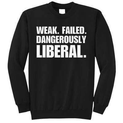 Kamala Harris Weak Failed Dangerously Liberal Tall Sweatshirt