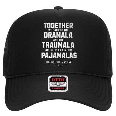 Kamala Harris Walz 2024 We Can End Dramala Traumala High Crown Mesh Back Trucker Hat