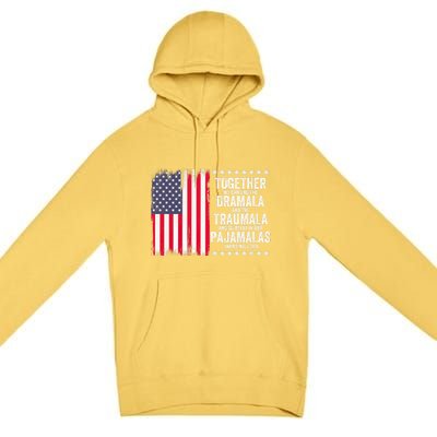 Kamala Harris Walz 2024 We Can End Dramala Traumala Premium Pullover Hoodie